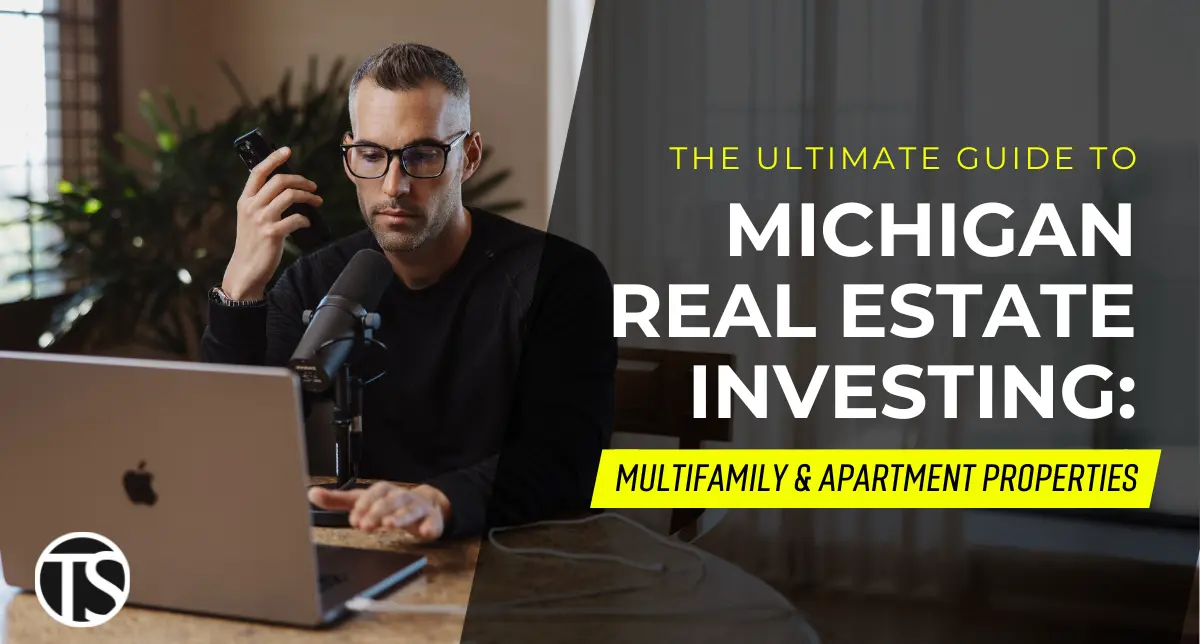 The Ultimate Guide to Michigan Real Estate Investing: Multifamily and Apartment Properties