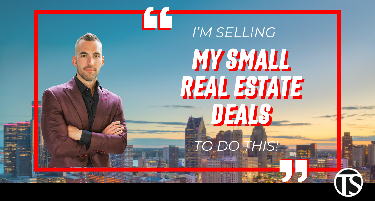 I'm selling my small real estate deals