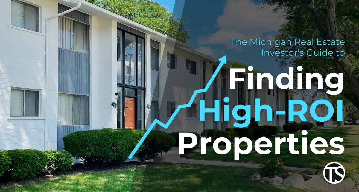 The Michigan Real Estate Investor’s Guide to Finding High-ROI Properties